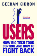 Users: How Big Tech Took Control and How to Fight Back - MPHOnline.com