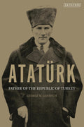 Ataturk: Father of the Republic of Turkey - MPHOnline.com