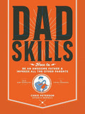 Dad Skills: How To Be An Awesome Father & Impress All the Other Parents - MPHOnline.com