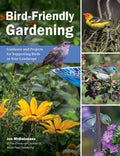 Bird-Friendly Gardening: Guidance and Projects for Supporting Birds in Your Landscape - MPHOnline.com