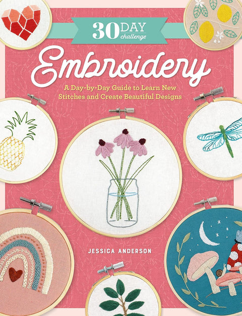 The 30-Day Embroidery Challenge: A Day-by-Day Guide to Learn New Stitches and Create Beautiful Designs - MPHOnline.com