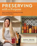 Preserving with a Purpose: Next-Generation Canning Recipes and Kitchen Wisdom - MPHOnline.com