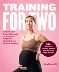 Training for Two: Safe and Smart Prenatal Exercises for a Smoother Pregnancy, Easier Birth, and Healthier Newborn - MPHOnline.com