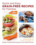 Quick and Easy Grain-Free Recipes for Families: Allergy-Friendly Meals Everyone at the Table Will Love - MPHOnline.com