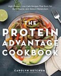 The Protein Advantage Cookbook: High-Protein, Low-Carb Recipes That Burn Fat, Build Muscle, and Restore Metabolism - MPHOnline.com