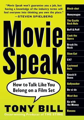 Movie Speak : How to Talk Like You Belong on a Film Set : And Get Invited to the Four-Banger - MPHOnline.com