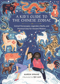 A Kid's Guide to the Chinese Zodiac: Animal Horoscopes, Legendary Myths, and Practical Uses for Ancient Wisdom - MPHOnline.com