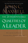 The 21 Indispensable Qualities of a Leader: Becoming the Person Others Will Want to Follow ITPE - MPHOnline.com