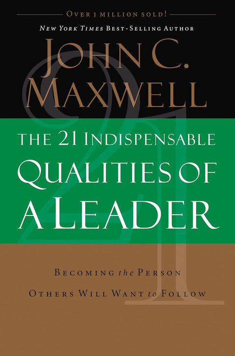 The 21 Indispensable Qualities of a Leader: Becoming the Person Others Will Want to Follow ITPE - MPHOnline.com
