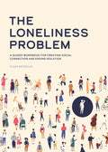 The Loneliness Problem: A Guided Workbook for Creating Social Connection and Ending Isolation - MPHOnline.com