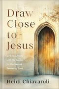 Draw Close to Jesus: 40 Encounters with the Savior for the Sacred Season of Lent - MPHOnline.com