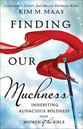 Finding Our Muchness: Inheriting Audacious Boldness from Women of the Bible - MPHOnline.com