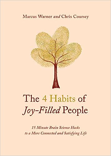 The 4 Habits Of Joy-Filled People: 15 Minute Brain Science Hacks toa More Connected and Satisfying Life - MPHOnline.com