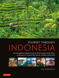Journey Through Indonesia: An Unforgettable Odyssey Across the World's Largest Island Nation Including Java, Sumatra, Bali, Borneo, Sulawesi and Komodo - Tuttle - MPHOnline.com 