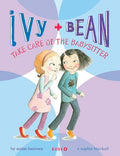 Ivy and Bean #04: Take Care of the Babysitter - MPHOnline.com