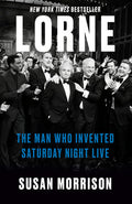 Lorne: The Man Who Invented Saturday Night Live - MPHOnline.com