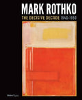 Mark Rothko : The Decisive Decade: 1940-1950 - MPHOnline.com