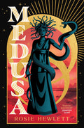 MEDUSA: A bold, haunting and captivating feminist retelling that reclaims the story of mythology’s most infamous monster, from bestselling author Rosie Hewlett. Now at MPHOnline.com.