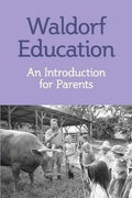 Understanding Waldorf Education : Teaching from the Inside Out - MPHOnline.com