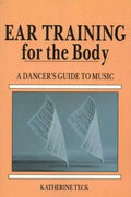 Ear Training for the Body :  A Dancer's Guide to Music - MPHOnline.com