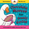 Toddler Time: Chocolate Mousse for Greedy Goose (BB) - MPHOnline.com