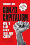 Gonzo Capitalism: How to Make Money in the New Economy (Paperback) - MPHOnline.com