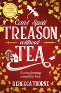 The instant Sunday Times bestseller from Rebecca Thorne: CAN'T SPELL TREASON WITHOUT TEA is a heart-warming journey brimming with jeopardy, magic and tea, now being served at MPHOnline.com.