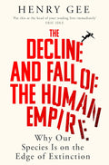 The Decline and Fall of the Human Empire: Why Our Species Is on the Edge of Extinction - MPHOnline.com