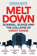 Meltdown: Scandal, Sleaze and the Collapse of Credit Suisse - MPHOnline.com