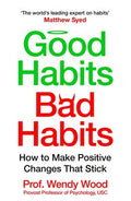 Good Habits, Bad Habits: How to Make Positive Changes That Stick - MPHOnline.com