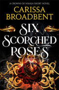 Set in the same stunningly epic world as The Serpent and the Wings of Night, Carissa Broadbent’s SIX SCORCHED ROSES is a short romantasy novel inspired by Beauty and the Beast. Now at MPHOnine.com.