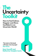 The Uncertainty Toolkit: How to Feel Calmer, Happier and More Confident in an Uncertain World - MPHOnline.com