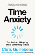 Time Anxiety: The Illusion of Urgency and a Better Way to Live (UK edition) - MPHOnline.com