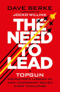 The Need to Lead: A TOPGUN Instructor's Lessons on How Leadership Solves Every Challenge - MPHOnline.com