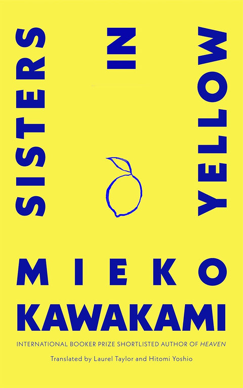 A story of enduring friendship and deep betrayal, SISTERS IN YELLOW is a masterpiece of teenage dreams and adult cruelties that confirms Mieko Kawakami as one of the great writers of her generation. Get the special hardcover edition at MPHOnline.com.