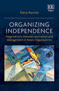 Organizing Independence: Negotiations Between Journalism and Management in News Organizations - Edward Elgar Publishing - MPHOnline.com