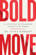 Bold Move: A 3-step Plan to Transform Anxiety into Power - MPHOnline.com