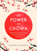 The Power of Chowa: Finding Your Balance Using the Japanese Wisdom of Chowa - MPHOnline.com