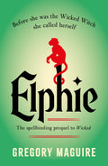 ELPHIE by Gregory Maguire is the spellbinding prequel to WICKED, the internationally bestselling novel that inspired the hit stage show phenomenon. Now at MPHOnline.com.