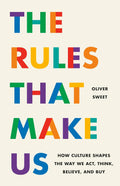 The Rules That Make Us: How Culture Shapes the Way We Act, Think, Believe and Buy - MPHOnline.com