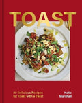 Toast: 80 Delicious Recipes for Toast With a Twist - MPHOnline.com