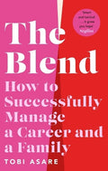 The Blend: How to Successfully Manage a Career and a Family - MPHOnline.com