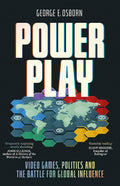 Power Play: Video Games, Politics and the Battle for Global Influence - MPHOnline.com