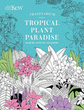 Kew Imaginarium: Tropical Plant Paradise: Calming Creative Colouring - MPHOnline.com