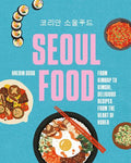 Seoul Food: From Kimbap to Kimchi, Delicious Recipes from the Heart of Korea - MPHOnline.com