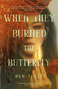 A schoolgirl discovers the link between her dead mother and a gang of magic-wielding girls and enters a dangerous world in search of her mother's killer. WHEN THEY BURNED THE BUTTERFLY by Wen-yi Lee, now at MPHOnline.com.
