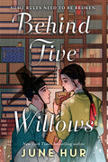 From June Hur comes BEHIND FIVE WILLOWS, a warm and romantic homage to Jane Austen set in historical Korea, about a reader and a writer who secretly fight against government book banning and find themselves irresistibly drawn together. Now at MPHOnline.com.