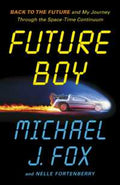 Future Boy: Back to the Future and My Journey through the Space-Time Continuum - MPHOnline.com