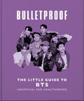 Bulletproof: The Little Guide to BTS - MPHOnline.com
