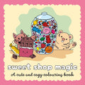 Sweet Shop Magic: A Sweet and Simple Colouring Book - MPHOnline.com